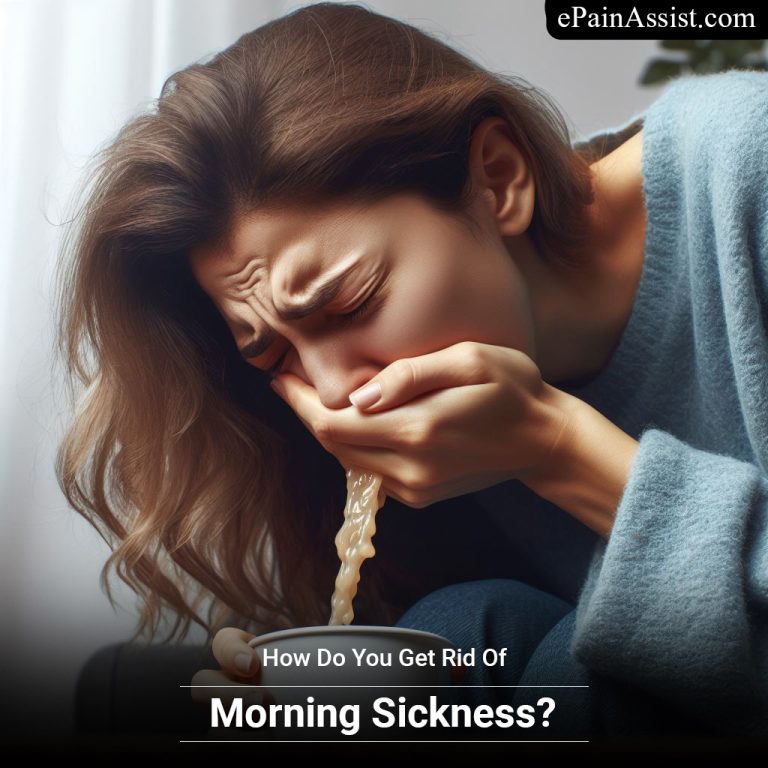 How Do You Get Rid Of Morning Sickness?