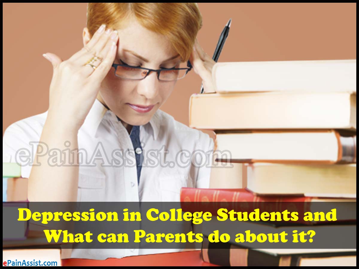 Depression in College Students and What can Parents do About it? Depression in College Students and What can Parents do About it?