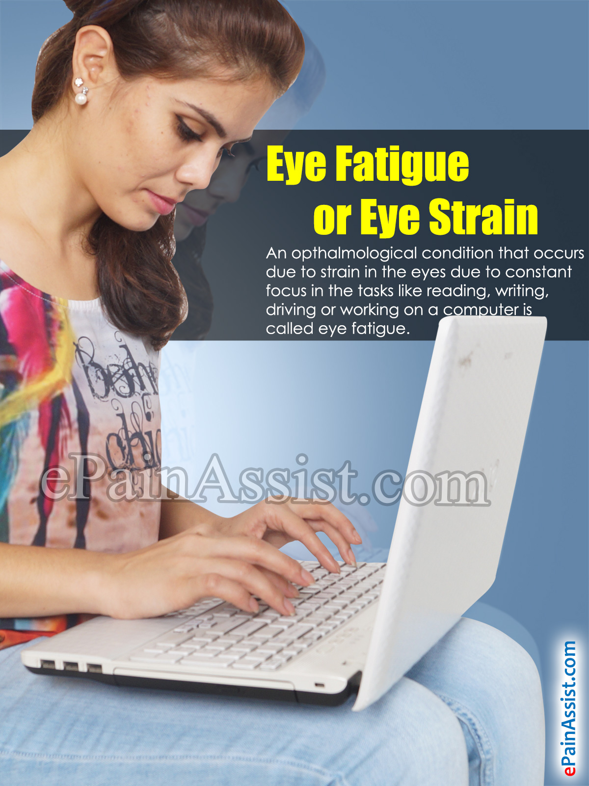 Eye Fatigue or Eye Strain Eye Fatigue or Eye Strain