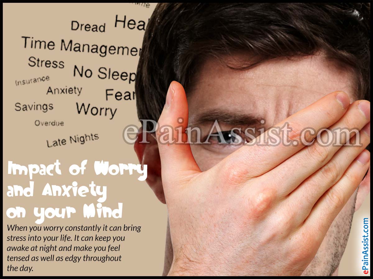 Impact of Worry and Anxiety on your Mind Impact of Worry and Anxiety on your Mind