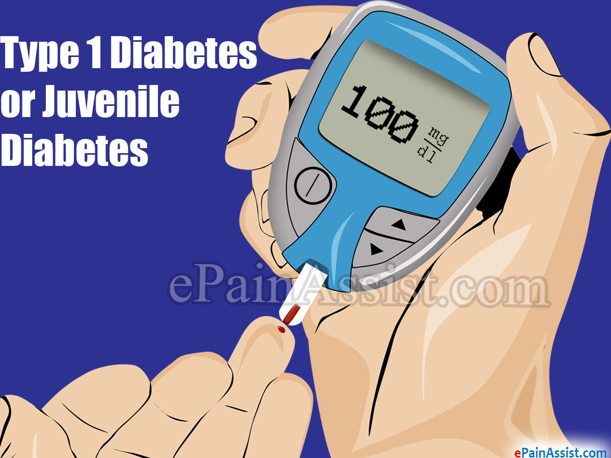 Type 1 Diabetes or Juvenile Diabetes Type 1 Diabetes or Juvenile Diabetes