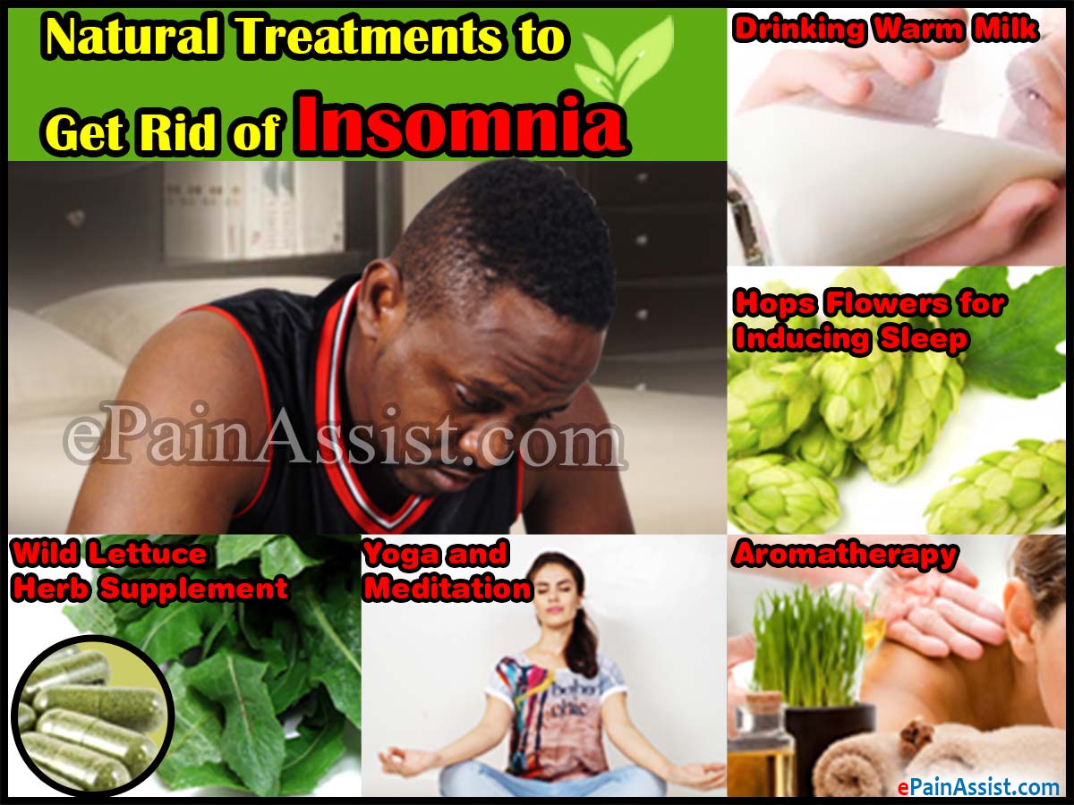 Natural Treatments to Get Rid of Insomnia Natural Treatments to Get Rid of Insomnia