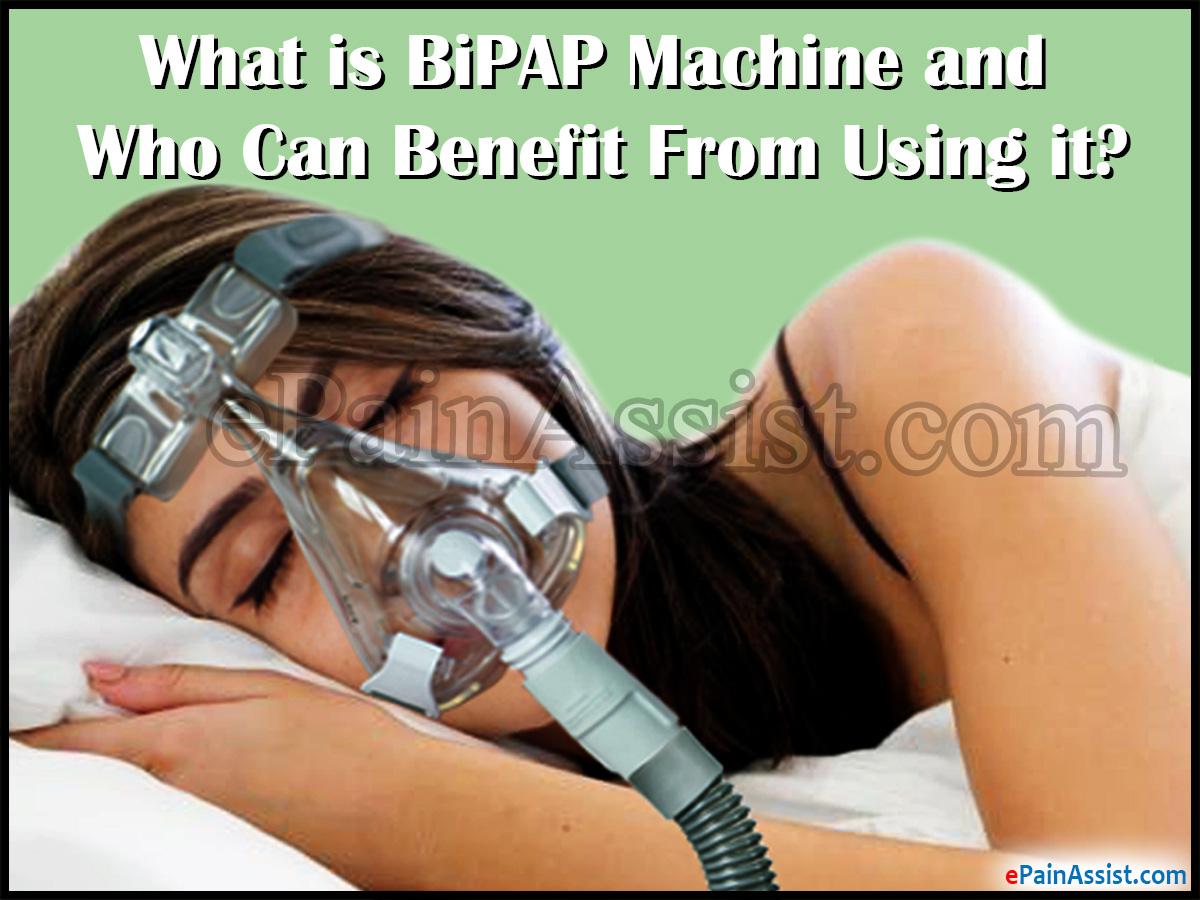 What is BiPAP Machine and Who Can Benefit From Using it? What is BiPAP Machine and Who Can Benefit From Using it?