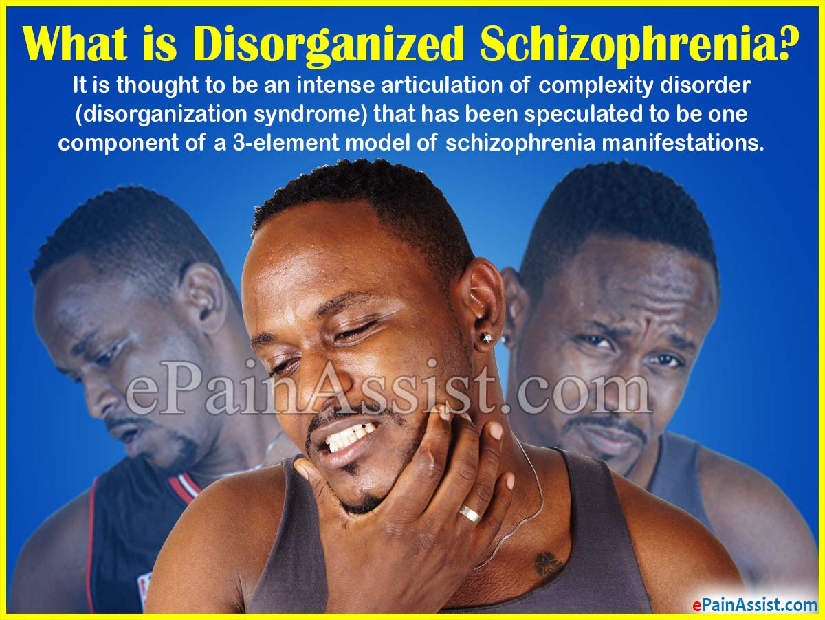 What is Disorganized Schizophrenia or Hebephrenic Schizophrenia
