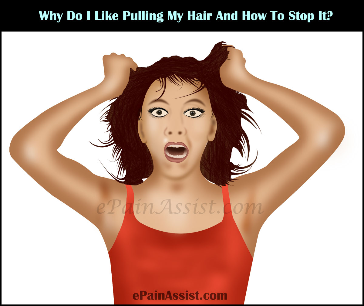 Why Do I Like Pulling My Hair And How To Stop It?